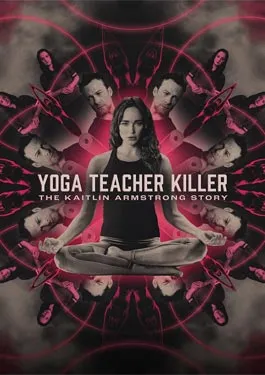 Yoga Teacher Killer The Kaitlin Armstrong Story (2024)