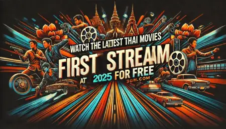 Watch-the-Latest-Thai-Movies-First-Stream-for-Free-at-2025HD